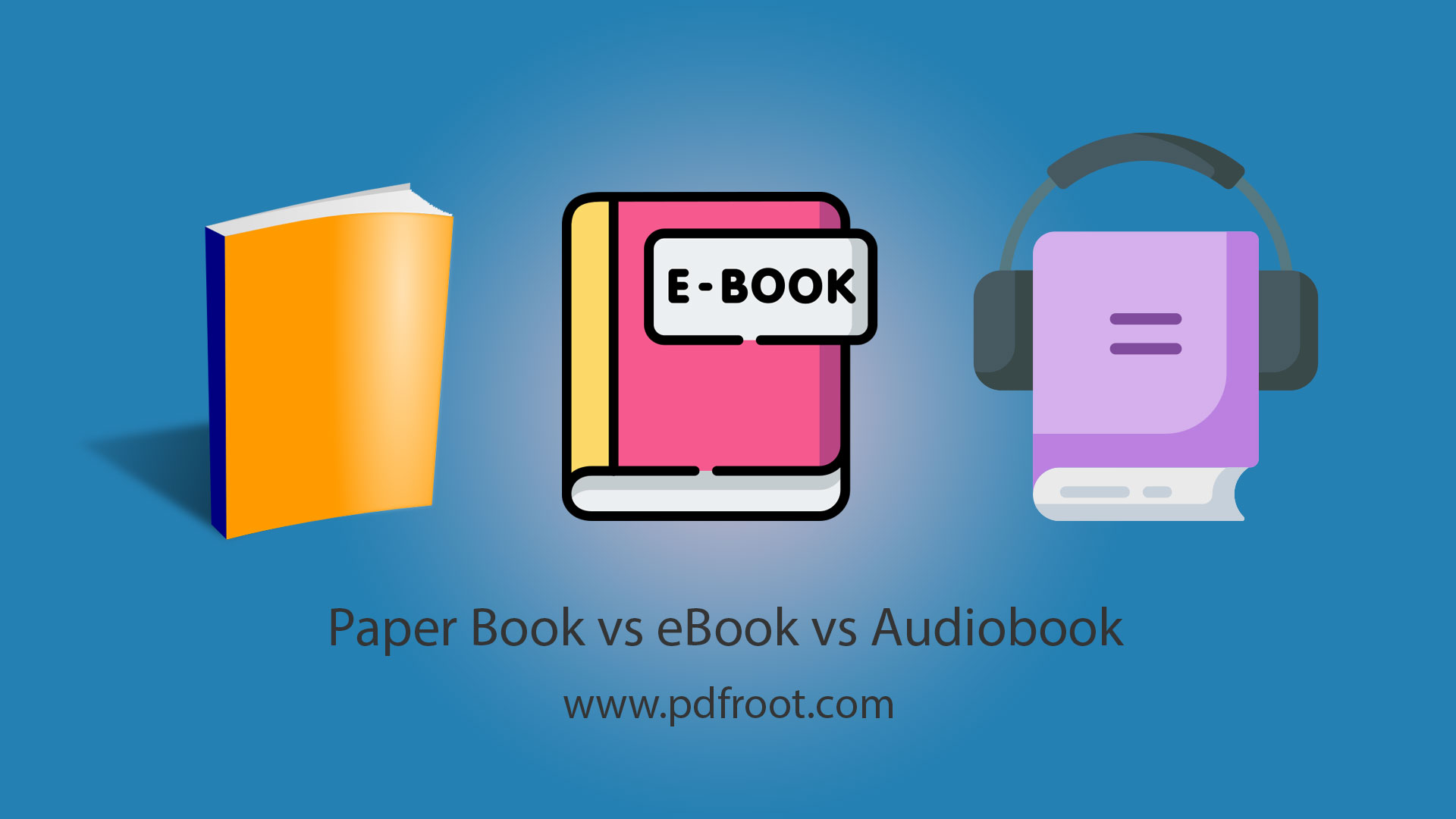 Book vs eBook vs Audiobook - pdfroot.com